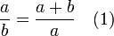  \frac{a}{b} = \frac{a+b}{a} \quad (1)