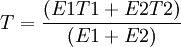 T = {(E1 T1 + E2 T2) \over (E1+E2)}